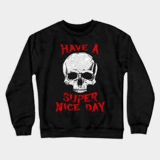 Death Metal - Have a Super Nice Day Crewneck Sweatshirt